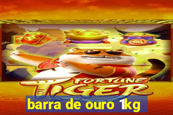 barra de ouro 1kg